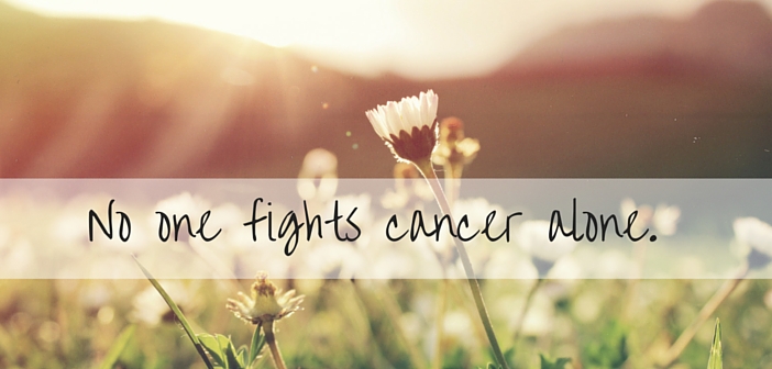 No One Fights Cancer Alone